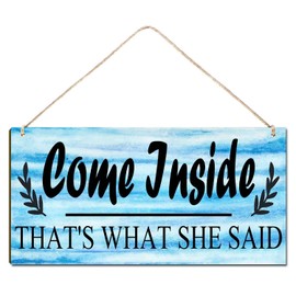 Welcome Sign for Front Door Outside Funny Porch Signs Outdoor Come Inside That's What She Said House Warming Gift Funny Wreaths Decorations Rustic Farmhouse Wall Pediments Art Decor(12 x 6) Inch