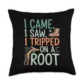 I Came I Saw I Tripped On A Root Humor Outdoor Camper Quote Throw Pillow