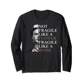 Not Fragile Like A Flower Fragile Like A Bomb Langarmshirt