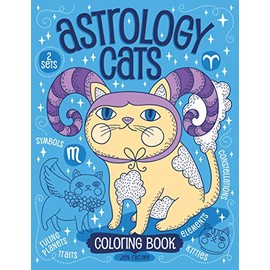 Astrology Cats Coloring Book: Signs of the Zodiac with Kitties: Constellations, Dates, Traits, Planets, Elements and Cuteness for All Ages
