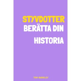 Styvdotter, berätta din historia: En minnes- och minnesbok för min styvdotter
