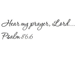 Tapestry Of Truth - Psalm 86:6 - TOT4168 - Wall and Home Scripture, Lettering, Quotes, Images, Stickers, Decals, Art, and More! - Hear My Prayer, Lord... Psalm 86:6