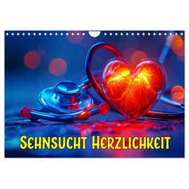 Sehnsucht Herzlichkeit (Wandkalender 2026 DIN A4 quer), CALVENDO Monatskalender: Erleben Sie die Magie der Herzlichkeit (CALVENDO Gesundheit)