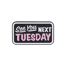 See You Next Tuesday Enamel Pin Dialog Box English Slang Swearing Words Badge Brooch For Backpacks
