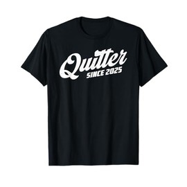 Quitter Since 2025 Non-Smoker Quit Smoking T-Shirt
