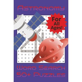 Astronomy Word Search Puzzle Book: Word Puzzles with Easy to Read Print about Astronomy, Galaxies, Space and More | 6x9 inches, 110 pages | 50+ puzzles