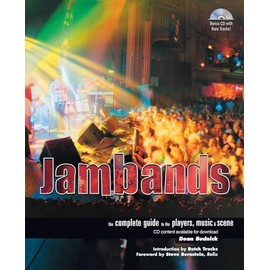Jambands: The Complete Guide to the Players, Music & Scene