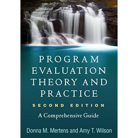 Program Evaluation Theory and Practice, Second Edition: A Comprehensive Guide