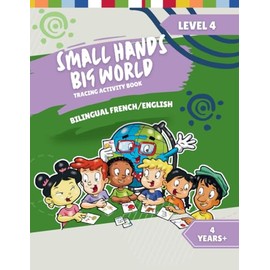 Small Hands, Big World - Tracing Activity Book English/French, 4 Years + Level 4 (Small Hands, Big World - French)