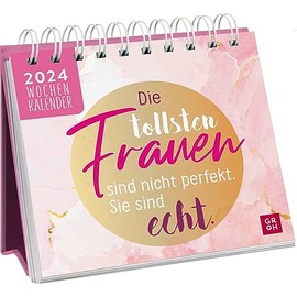 Mini-Wochenkalender 2024: Die tollsten Frauen sind nicht perfekt, sie sind echt: Tischkalender mit Wochenkalendarium zum Aufstellen mit motivierenden Sprüchen und Zitaten für Frauen