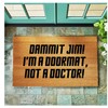 Dammit Jim I'm a Doormat Not a Doctor | Funny