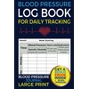 Blood Pressure Log Book For Daily Tracking: Blood Pressure Journal