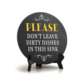 Please Don't Leave Dirty Dishes in This Sink (5 x 5“) Circle Table Sign with Acrylic Stand