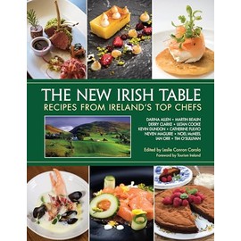 The New Irish Table: Recipes from Ireland's Top Chefs