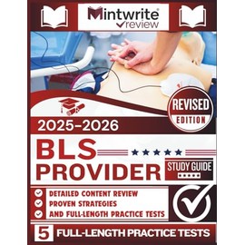 BLS Provider Study Guide 2025-2026: Detailed Content Review, Proven Strategies, And Full-Length Practice Tests