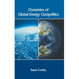 Dynamics of Global Energy Geopolitics