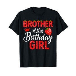 Brother of The Birthday Girl 1St Birthday Girl Strawberry T-Shirt