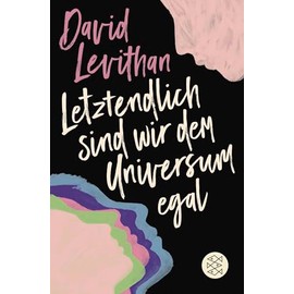 Letztendlich sind wir dem Universum egal: Liebesroman ab 14 Jahren (Young Adult Romance)