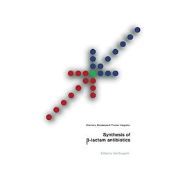 Synthesis of β-Lactam Antibiotics: Chemistry, Biocatalysis & Process Integration