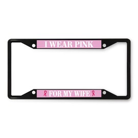 Sign Destination Metal License Plate Frame I Wear Pink for My Wife Car Auto Tag Holder Black 4 Holes Set of 2