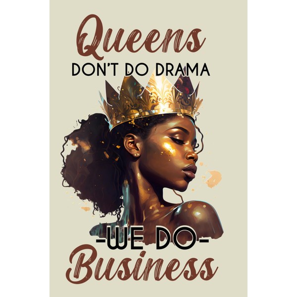 Queens Don't Do Drama, We Do Business