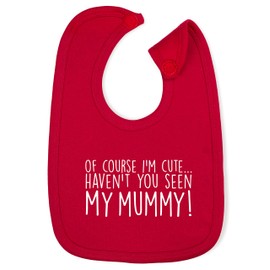 Hippowarehouse of Course I'm Cute, Haven't You Seen My Mummy Cotton Baby Nursing bib Boys Girls 35cmx22cm