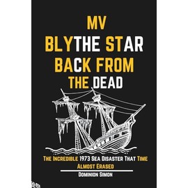 MV Blythe Star Back From The Dead: The Incredible 1973 Sea Disaster That Time Almost Erased
