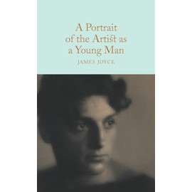 A Portrait of the Artist as a Young Man: James Joyce (Macmillan Collector's Library)