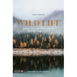 Wild Life: Shinrin-Yoku and The Practice of Healing through Nature