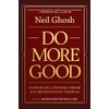 Do More Good: Inspiring Lessons from Extraordinary People
