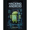 Hacking Android: The Ultimate Penetration Testing Handbook