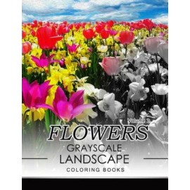Flowers Grayscale Landscape Coloing Books Volume 2