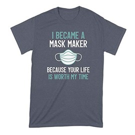 I Became a Mask Maker Tshirt Because Your Life is Worth My Time Shirt Navy