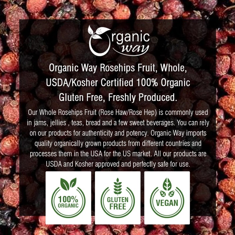 Organic Way Rosehips Fruit Whole - Kosher & USDA Certified