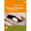 Trauerrituale Abschied gestalten (Praxisratgeber für Bestatter)