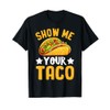 Show Me Your Taco T-Shirt