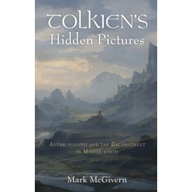 Tolkien's Hidden Pictures: Anthroposophy and the Enchantment in Middle-Earth