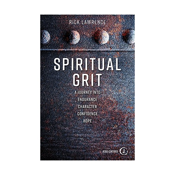 Spiritual Grit: A Journey Into Endurance. Character. Confidence. Hope.
