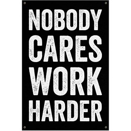 Nobody Cares Work Harder Banner - Home Gym Decor - Large Motivational Quote Wall Art - Weightlifting - Sports Inspiration (18 x 24 Inches)