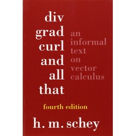 Div, Grad, Curl and All That: An Informal Text on Vector Analysis
