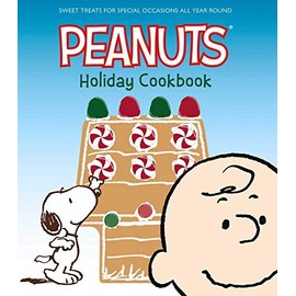The Peanuts Holiday Cookbook: Sweet Treats for Favorite Occasions All Year Round