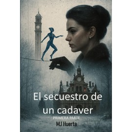 El secuestro de un cadáver: Primera parte