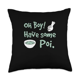 Oh Boy Have Some Poi Funny Taro Poi Dish Hawaiian Poi Lovers Throw Pillow