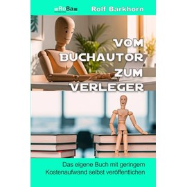 Vom Buchautor zum Verleger: das eigene Buch mit geringem Kostenaufwand selbst veröffentlichen