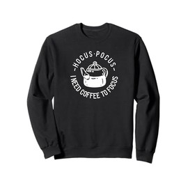 Hocus Pocus I Need Coffee To Focus Sweatshirt