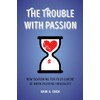 Trouble with Passion: How Searching for Fulfillment at Work Fosters