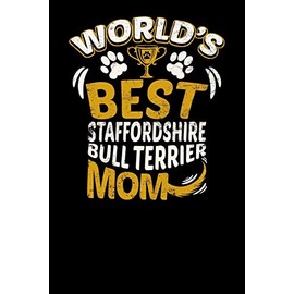 World's Best Staffordshire Bull Terrier Mom: Fun Diary for Dog Owners with dog stationary paper, cute illustrations, and more