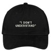Trendy Apparel Shop I Don't Understand Embroidered Cap Premium Cotton