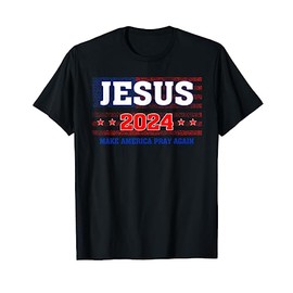 Jesus 2024 Make America Pray Again, 4th Of July Christian Women Men T-Shirt