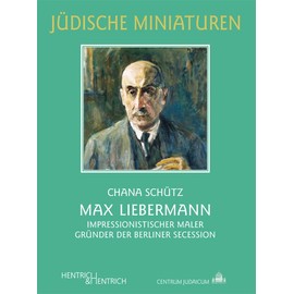 Max Liebermann: Impressionistischer Maler. Gründer der Berliner Secession (Jüdische Miniaturen: Herausgegeben von Hermann Simon)